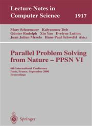 Parallel Problem Solving from Nature-PPSN VI 6th International Conference, Paris, France, September 18-20 2000 Proceedings,3540410562,9783540410560