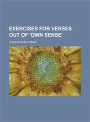 Exercises for Verses Out of 'Own Sense'.,1151416991,9781151416995