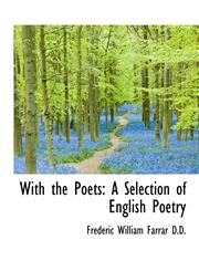 With the Poets A Selection of English Poetry,1116848929,9781116848922