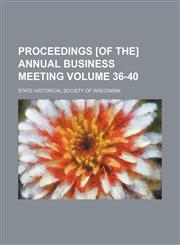 Proceedings [of the] annual business meeting Volume 36-40,1152585908,9781152585904