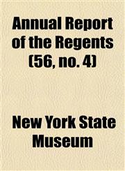 Annual Report of the Regents (56, no. 4),1153443848,9781153443845