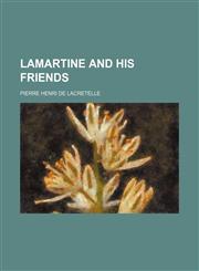 Lamartine and his friends,1151211168,9781151211163