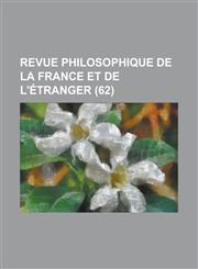 Revue Philosophique de La France Et de L'Etranger (62 ),1234565889,9781234565886