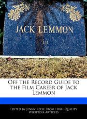 Off the Record Guide to the Film Career of Jack Lemmon,1240961960,9781240961962