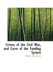 Crimes of the Civil War, and Curse of the Funding System,111367167X,9781113671677
