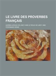 Le Livre Des Proverbes Francais,1231016280,9781231016282