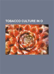 Tobacco culture in o,1130040984,9781130040982