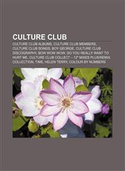 Culture Club Culture Club albums, Culture Club members, Culture Club songs, Boy George, Culture Club discography, Bow Wow Wow,1156683173,9781156683170