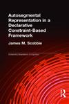 Autosegmental Representation in a Declarative Constraint-Based Framework (Outstanding Dissertations in Linguistics),0815329490,9780815329497