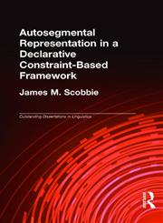 Autosegmental Representation in a Declarative Constraint-Based Framework (Outstanding Dissertations in Linguistics),0815329490,9780815329497