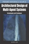 Architectural Design of Multi-Agent Systems Technologies and Techniques,1599041081,9781599041087