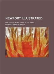 Newport illustrated; in a series of pen & pencil sketches,1151535079,9781151535078