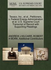 Texaco, Inc., et al., Petitioners, v. Federal Energy Administration et al. U.S. Supreme Court Transcript of Record with Supporting Pleadings,1270658646,9781270658641