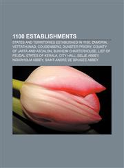 1100 establishments States and territories established in 1100, Zamorin, Vettathunad, Coudenberg, Dunster Priory, County of Jaffa and Ascalon,1156336805,9781156336809