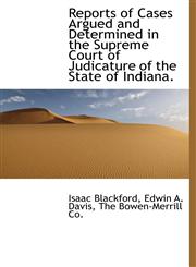 Reports of Cases Argued and Determined in the Supreme Court of Judicature of the State of Indiana.,1140341553,9781140341550
