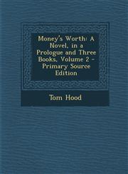 Money's Worth A Novel, in a Prologue and Three Books, Volume 2,1289767580,9781289767587