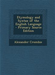 Etymology and Syntax of the English Language - Primary Source Edition,1287534155,9781287534150