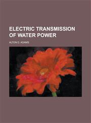 Electric Transmission of Water Power,1152643851,9781152643857