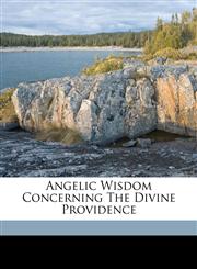Angelic wisdom concerning the divine Providence,1172085463,9781172085460
