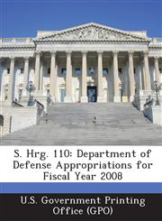 S. Hrg. 110 Department of Defense Appropriations for Fiscal Year 2008,1293020680,9781293020685