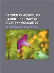 Sacred Classics, Or, Cabinet Library of Divinity (Volume 20),1153898640,9781153898645