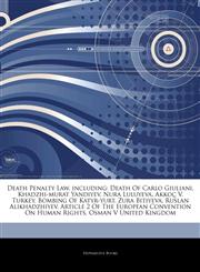 Articles On Death Penalty Law, including Death Of Carlo Giuliani, Khadzhi-murat Yandiyev, Nura Luluyeva, AkkoÃ§ V. Turkey, Bombing Of Katyr-yurt, Zura Bitiyeva, Ruslan Alikhadzhiyev, Article 2 Of The European Convention On Human Rights,1244309028,9781244309029