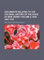Documents relating to the colonial history of the state of New Jersey Volume 2, nos. 1687-1703,1154079902,9781154079906
