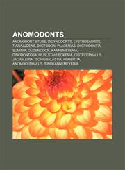 Anomodonts Anomodont stubs, Dicynodonts, Lystrosaurus, Tiarajudens, Diictodon, Placerias, Diictodontia, Suminia, Oudenodon, Kannemeyeria,1157075347,9781157075349
