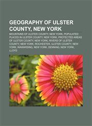 Geography of Ulster County, New York Mountains of Ulster County, New York, Populated places in Ulster County, New York,1156482356,9781156482353