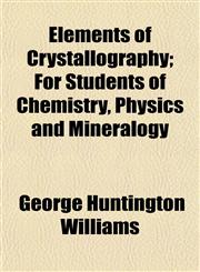 Elements of Crystallography; For Students of Chemistry, Physics and Mineralogy,1152522892,9781152522893