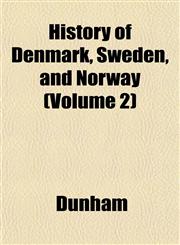 History of Denmark, Sweden, and Norway (Volume 2),1152780514,9781152780514