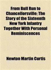 From Bull Run to Chancellorsville; The Story of the Sixteenth New York Infantry Together With Personal Reminiscences,1154979245,9781154979244