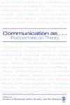 Communication as... Perspectives on Theory,141290658X,9781412906586