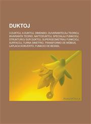 Duktoj 3-duktoj, 4-duktoj, Dimensio, Duvariantecaj teorioj, Invarianta teorio, Naftoduktoj, Specialaj funkcioj, Strukturoj sur duktoj, Supergeometriaj funkcioj, Surfacoj, Turna simetrio, Transformo de Möbius, Laplaca konverto, Funkcio de Bessel,1232958875,9781232958871
