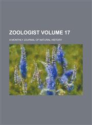 Zoologist; A Monthly Journal of Natural History Volume 17,1155127552,9781155127552