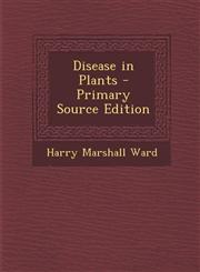 Disease in Plants - Primary Source Edition,1294029746,9781294029748