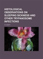 Histological Observations on Sleeping Sickness and Other Trypanosome Infections,1235679292,9781235679292