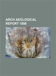 arch aeological report 1898,1130919986,9781130919981