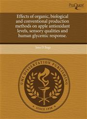 Effects of organic, biological and conventional production methods on apple antioxidant levels, sensory qualities and human glycemic response.,124367766X,9781243677662