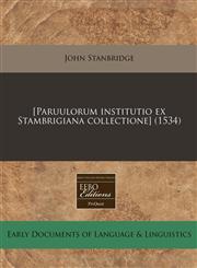 [Paruulorum institutio ex Stambrigiana collectione] (1534),1240411073,9781240411078