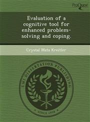Evaluation of a cognitive tool for enhanced problem-solving and coping.,124903745X,9781249037453
