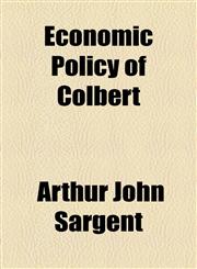 Economic Policy of Colbert,1154690199,9781154690194