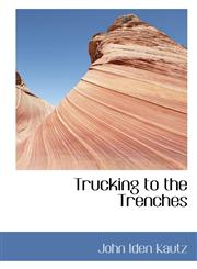 Trucking to the Trenches,1110623895,9781110623891