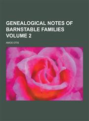 Genealogical Notes of Barnstable Families Volume 2,1230394079,9781230394077
