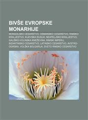 Bivše evropske monarhije Mongolsko cesarstvo, Osmansko cesarstvo, Rimsko kraljestvo, Kijevska Rusija, Neapeljsko kraljestvo,1233007378,9781233007370