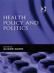 Health Policy and Politics,0754670643,9780754670643