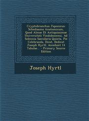 Cryptobranchus Japonicus Schediasma Anatomicum, Quod Almae Et Antiquissimae Universitati Vindobonensi, Ad Solennia Saecularia Quinta, Pie Celebranda, Dicat, Dedicat Joseph Hyrtl. Accedunt 14 Tabulae... - Primary Source Edition,1294913832,9781294913832