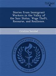 Stories from Immigrant Workers in the Valley of the Sun Status, Wage Theft, Recourse, and Resilience.,1248944356,9781248944356