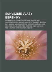 Súhvezdie Vlasy Bereniky Galaxia M100, Čiernooká galaxia, Galaxia M98, Hviezdokopa M53, Galaxia M99, Veľký diamant, Galaxia M91, Galaxia M85,1233001906,9781233001903