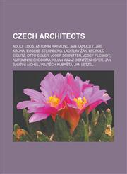 Czech Architects Adolf Loos, Antonin Raymond, Jan Kaplicky, Ji I Kroha, Eugene Sternberg, Ladislav AK, Leopold Eidlitz, Otto Eisler, Jo,1155782070,9781155782072